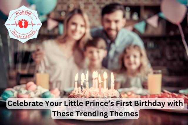 Celebrate Your Little Prince’s First Birthday with These Trending Themes