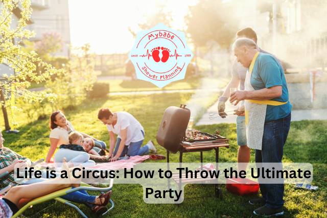 Life is a Circus: How to Throw the Ultimate Party