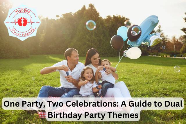 One Party, Two Celebrations: A Guide to Dual Birthday Party Themes