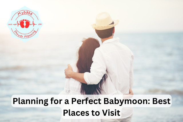Planning for a Perfect Babymoon: Best Places to Visit
